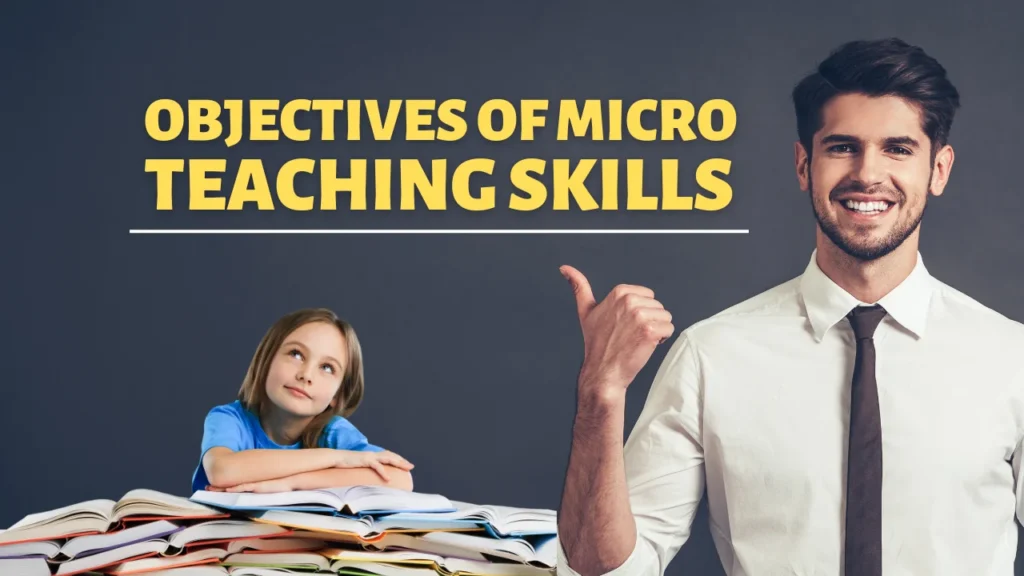 Objectives of Micro Teaching Skills